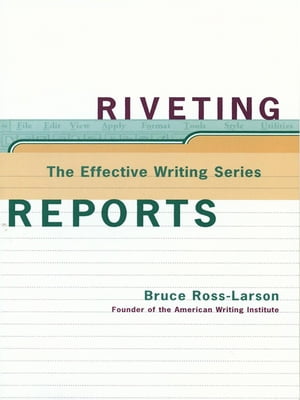 Riveting Reports (The Effective Writing Series)
