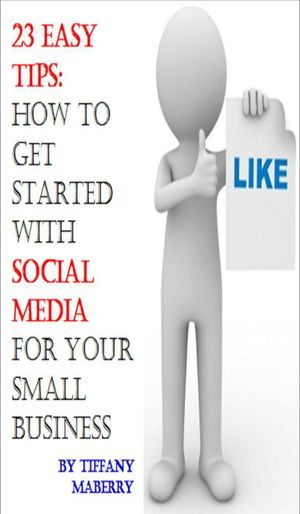 23 Easy Tips: How To Get Started with Social Med
