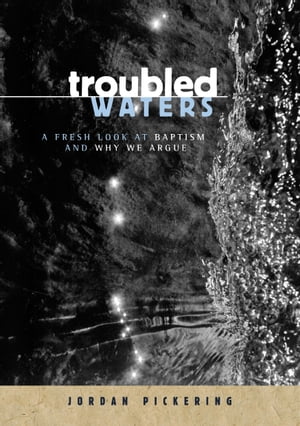 ŷKoboŻҽҥȥ㤨Troubled Waters: A Fresh Look At Baptism And Why We ArgueŻҽҡ[ Jordan Pickering ]פβǤʤ130ߤˤʤޤ