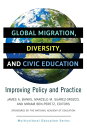 Global Migration, Diversity, and Civic Education Improving Policy and Practice