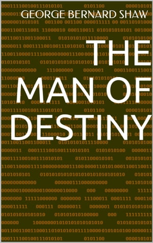 The Man of Destiny【電子書籍】[ George Bernard Shaw ]