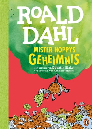 Mister Hoppys Geheimnis Neu bersetzt von Andreas Steinh fel. Die weltber hmte Geschichte farbig illustriert f r Kinder ab 8 Jahren【電子書籍】 Roald Dahl