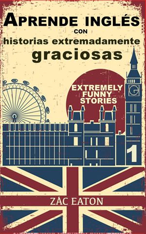 Aprende inglés con historias extremadamente graciosas - Extremely Funny Stories (1)