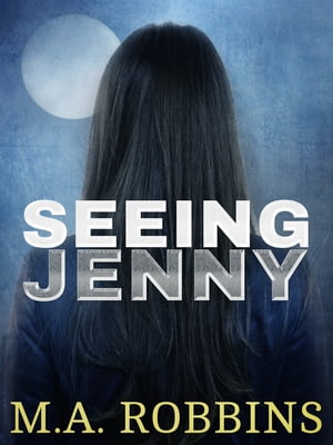 Seeing Jenny A Supernatural Love StoryŻҽҡ[ M.A. Robbins ]