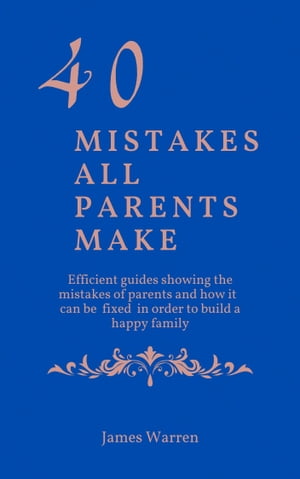 40 Mistakes All Parents Make