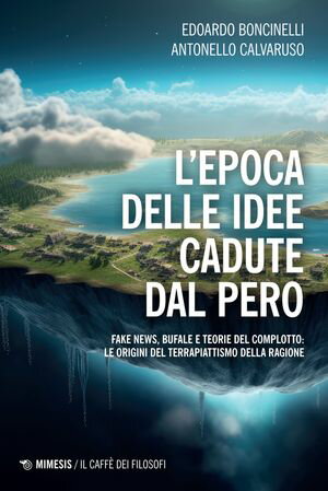 L’epoca delle idee cadute dal pero Fake news, bufale e teorie del complotto: le origini del terrapiattismo della ragione【電子書籍】[ Edoardo Boncinelli ]