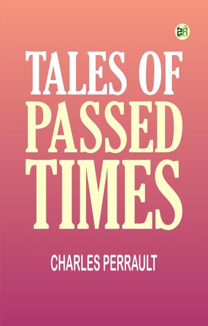ŷKoboŻҽҥȥ㤨Tales of Passed TimesŻҽҡ[ Charles Perrault ]פβǤʤ158ߤˤʤޤ