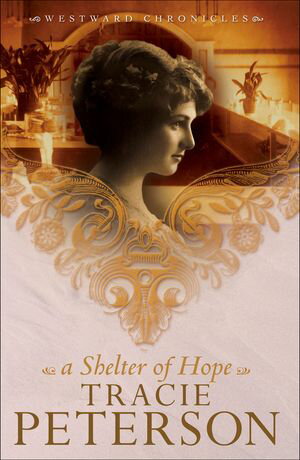 Shelter of Hope, A (Westward Chronicles Book #1)