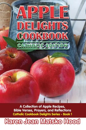 Apple Delights Cookbook, Catholic Edition