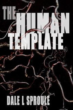 The Human Template【電子書籍】[ Dale L. Sproule ]