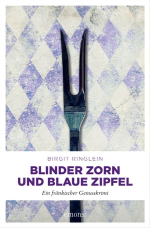 Blinder Zorn und Blaue Zipfel Ein fr?nkischer GenusskrimiŻҽҡ[ Birgit Ringlein ]