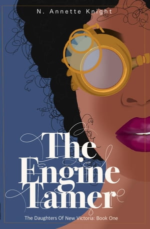 The Engine Tamer: An Adventure Novel The Daughters Of New VictoriaŻҽҡ[ N. Annette Knight ]