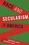 #6: Race and Secularism in Americaβ