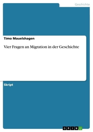 Vier Fragen an Migration in der GeschichteŻҽҡ[ Timo Mauelshagen ]