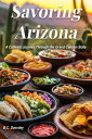 Savoring Arizona: A Culinary Journey Through the Grand Canyon State Savoring Ame...