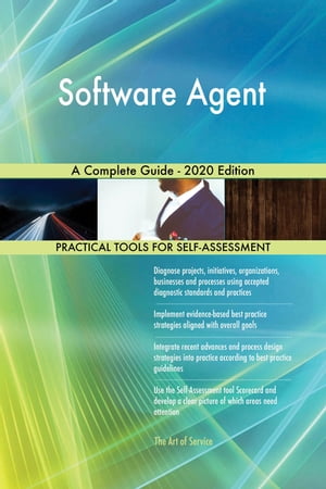 Software Agent A Complete Guide - 2020 Edition【電子書籍】[ Gerardus Blokdyk ]