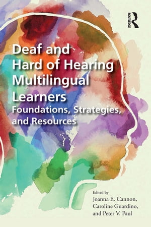 楽天楽天Kobo電子書籍ストアDeaf and Hard of Hearing Multilingual Learners Foundations, Strategies, and Resources【電子書籍】