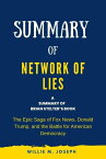 Summary of Network of Lies by Brian Stelter: The Epic Saga of Fox News, Donald Trump, and the Battle for American Democracy【電子書籍】[ Willie M. Joseph ]