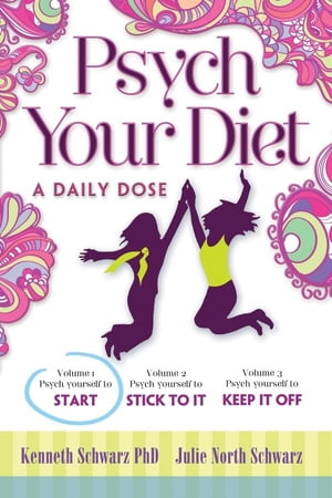 Psych Your Diet: A Daily Dose Volume 1. Psych Yourself to StartŻҽҡ[ Kenneth Schwarz PhD and Julie North Schwarz ]