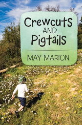 Crewcuts and Pigtails【電子書籍】[ May Marion ]