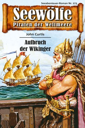Seew?lfe - Piraten der Weltmeere 273 Aufbruch der Wikinger【電子書籍】[ John Curtis ]