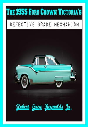 The 1955 Ford Crown Victoria's Defective Brake Mechanism