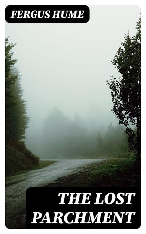 ŷKoboŻҽҥȥ㤨The Lost Parchment A Detective StoryŻҽҡ[ Fergus Hume ]פβǤʤ150ߤˤʤޤ