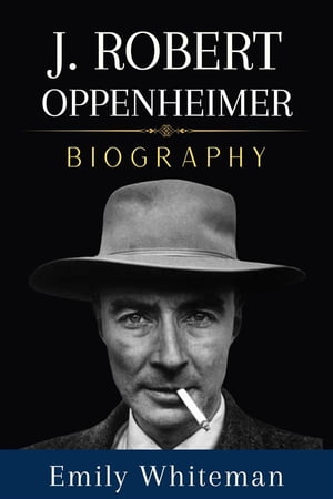 J. Robert Oppenheimer Biography