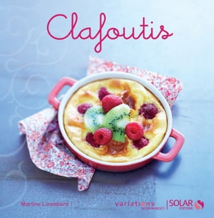 Clafoutis - Variations gourmandes