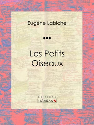 ŷKoboŻҽҥȥ㤨Les Petits Oiseaux Pi?ce de th??tre comiqueŻҽҡ[ Eug?ne Labiche ]פβǤʤ1,500ߤˤʤޤ