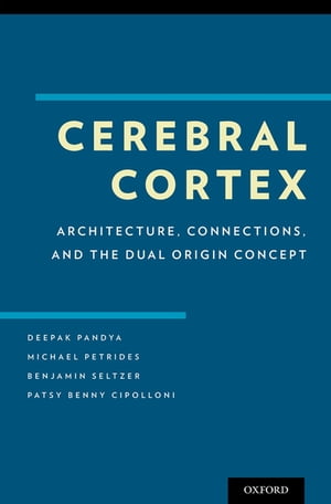 楽天楽天Kobo電子書籍ストアCerebral Cortex Architecture, Connections, and the Dual Origin Concept【電子書籍】[ Deepak Pandya ]
