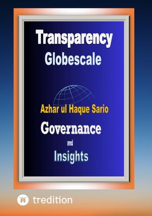Transparency Globescale Governance and Insights【電子書籍】[ Azhar ul Haque Sario ]