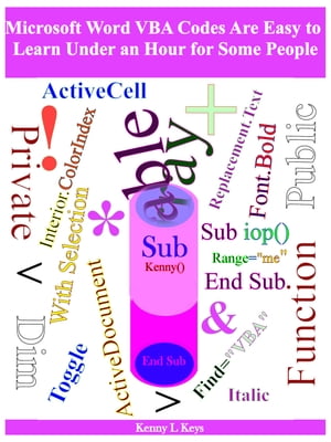 Microsoft Word VBA Codes Are Easy to Learn Under an Hour for Some People【電子書籍】[ Kenny L Keys ]