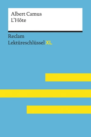 L'H?te von Albert Camus Lekt?reschl?ssel mit Inhaltsangabe, Interpretationen, Pr?fungsaufgaben mit L?sungen, Lernglossar ? Ke?ler, Pia ? Camus, Albert【電子書籍】[ Pia Ke?ler ]