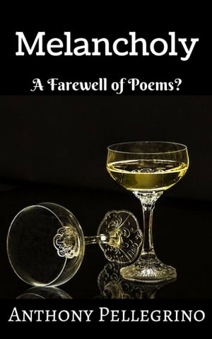 Melancholy: A Farewell of Poems?