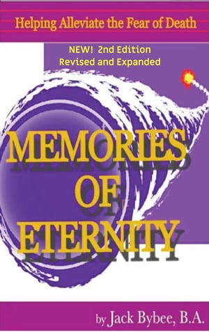 Memories of Eternity Life. Death. Love, then what? (2nd Edition) For Anyone Affected by the Conc..