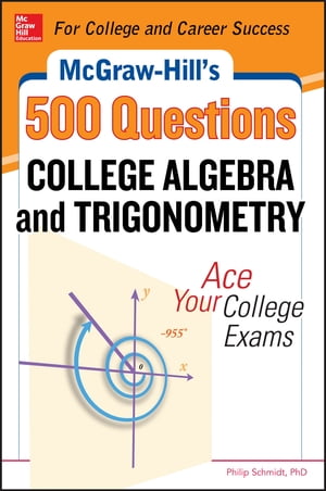 McGraw-Hill's 500 College Algebra and Trigonometry Questions: Ace Your College Exams