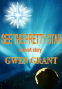 See The Pretty Star【電子書籍】 Gwen Grant