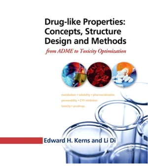 Drug-like Properties: Concepts, Structure Design and Methods from ADME to Toxicity Optimization【電子書籍】 Li Di