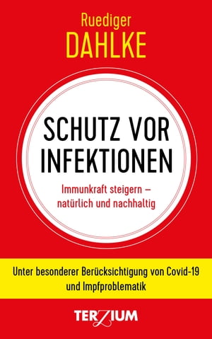 Schutz vor Infektion Immunkraft steigern - nat?rlich und nachhaltig. Unter besonderer Ber?cksichtigung von Covid-19 und Impfproblematik