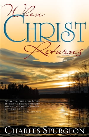 When Christ ReturnsŻҽҡ[ Charles H. Spurgeon ]