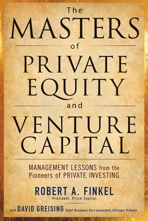 The Masters of Private Equity and Venture Capital