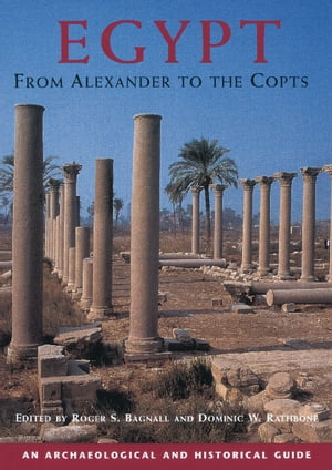 Egypt from Alexander to the Copts An Archaeological and Historical Guide Revised Electronic Edition【電子書籍】