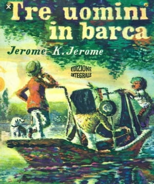 Tre uomini in una barca (per tacer del cane)Żҽҡ[ Jerome K. Jerome ]