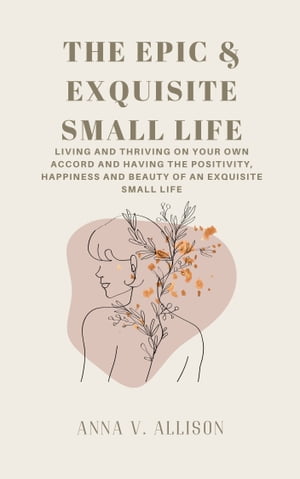 THE EPIC & EXQUISITE SMALL LIFE