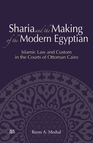 Sharia and the Making of the Modern Egyptian