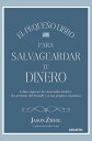 El peque?o libro para salvaguardar tu dinero C?mo superar los mercados letales, los artistas del fraude y a tus propios instintos