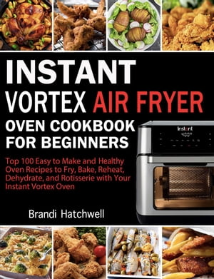 Instant Vortex Air Fryer Oven Cookbook for Begin