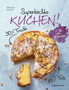 Superleichte Kuchen! 90% Frucht, 10% Teig. ?ber 30 einfache Kuchenrezepte mit einem Grundteig Low Carb backen mit viel Geschmack und wenig Kalorien