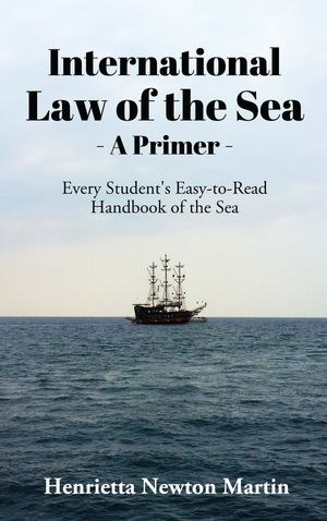 INTERNATIONAL LAW OF THE SEA - A PRIMER